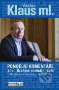 Kniha: Pondělní komentáře 2 aneb Braňme normální svět s předmluvou Bohumila Pečinky (Václav Klaus ml.). Fortuna Libri ČR, 2017 Kniha: Pondělní komentáře 2 aneb Braňme normální svět s předmluvou Bohumila Pečinky (Václav Klaus ml.). Fortuna Libri ČR, 2017