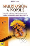 Kniha: Mateří kašička a propolis (Autorský kolektiv), 2017 Kniha: Mateří kašička a propolis (Autorský kolektiv), 2017