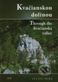 Kniha: Kvačianskou dolinou (Július Šuba). Georg, 2017 Kniha: Kvačianskou dolinou (Július Šuba). Georg, 2017