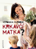 Kniha: Krkavčí matka? (Veronika Hurdová). Dcera sestry, 2017 Kniha: Krkavčí matka? (Veronika Hurdová). Dcera sestry, 2017