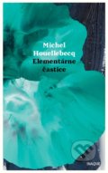 Kniha: Elementárne častice (Michel Houellebecq). Inaque, 2017 Kniha: Elementárne častice (Michel Houellebecq). Inaque, 2017