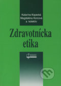 Zdravotnícka etika - Katarína Kopecká, Magdaléna Korcová a kolektív, 2017