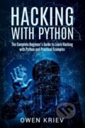 Kniha: Hacking with Python (Owen Kriev). Createspace, 2017 Kniha: Hacking with Python (Owen Kriev). Createspace, 2017