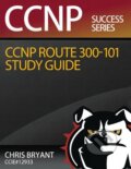 Kniha: CCNP ROUTE 300-101 Study Guide (Chris Bryant). Createspace, 2016 Kniha: CCNP ROUTE 300-101 Study Guide (Chris Bryant). Createspace, 2016