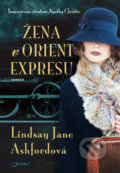 Kniha: Žena v Orient Expresu (Jane Lindsay Ashford). Jota, 2017 Kniha: Žena v Orient Expresu (Jane Lindsay Ashford). Jota, 2017