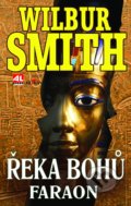 Kniha: Řeka bohů: Faraon (Wilbur Smith). Alpress, 2017 Kniha: Řeka bohů: Faraon (Wilbur Smith). Alpress, 2017
