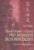Kniha: Staré čínské cvičení pro dosažení dlouhověkosti (Luc Théler). Fontána, 2010 Kniha: Staré čínské cvičení pro dosažení dlouhověkosti (Luc Théler). Fontána, 2010