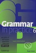 Kniha: Grammar in Practice 6 (Roger Gower). Cambridge University Press, 2006 Kniha: Grammar in Practice 6 (Roger Gower). Cambridge University Press, 2006