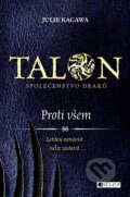 Kniha: Talon: Proti všem (Julie Kagawa). Nakladatelství Fragment, 2017 Kniha: Talon: Proti všem (Julie Kagawa). Nakladatelství Fragment, 2017