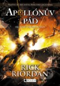 Apollónův pád: Temné proroctví - Rick Riordan, Nakladatelství Fragment, 2017