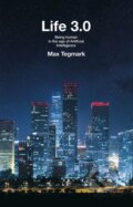 Kniha: Life 3.0 (Max Tegmark). Allen Lane, 2017 Kniha: Life 3.0 (Max Tegmark). Allen Lane, 2017