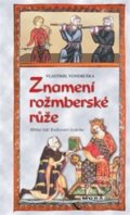 Kniha: Znamení rožmberské růže (Vlastimil Vondruška). Moba, 2017 Kniha: Znamení rožmberské růže (Vlastimil Vondruška). Moba, 2017
