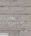 Kniha: Concrete (Leonard Koren a William Hall). Phaidon, 2017 Kniha: Concrete (Leonard Koren a William Hall). Phaidon, 2017