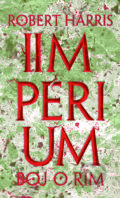 Kniha: Impérium - Boj o Rím (Robert Harris), 2017 Kniha: Impérium - Boj o Rím (Robert Harris), 2017