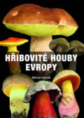 Kniha: Hřibovité houby Evropy (Michal Mikšík). Svojtka&Co., 2017 Kniha: Hřibovité houby Evropy (Michal Mikšík). Svojtka&Co., 2017