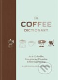 Kniha: The Coffee Dictionary (Maxwell Colonna-Dashwood). Mitchell Beazley, 2017 Kniha: The Coffee Dictionary (Maxwell Colonna-Dashwood). Mitchell Beazley, 2017