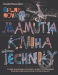 Kniha: Úplne nová Mamutia kniha techniky (David Macaulay). Slovart, 2017 Kniha: Úplne nová Mamutia kniha techniky (David Macaulay). Slovart, 2017