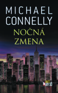 Kniha: Nočná zmena (Michael Connelly), 2017 Kniha: Nočná zmena (Michael Connelly), 2017