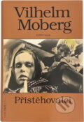 Kniha: Přistěhovalci : román o vystěhovalcích (Vilhelm Moberg). Knižní klub, 1994 Kniha: Přistěhovalci : román o vystěhovalcích (Vilhelm Moberg). Knižní klub, 1994