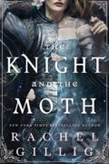 Kniha: The Knight and the Moth (Rachel Gillig). Little, Brown, 2025 Kniha: The Knight and the Moth (Rachel Gillig). Little, Brown, 2025