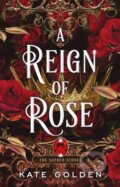 Kniha: A Reign of Rose (Kate Golden). Arcadia, 2024 Kniha: A Reign of Rose (Kate Golden). Arcadia, 2024