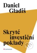Kniha: Skryté investiční poklady (Daniel Gladiš) Kniha: Skryté investiční poklady (Daniel Gladiš)