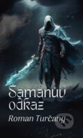 Kniha: Šamanův odkaz (Roman Turčany). Powerprint, 2025 Kniha: Šamanův odkaz (Roman Turčany). Powerprint, 2025