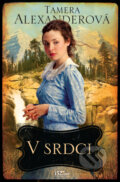 Kniha: V srdci (Tamera Alexander), 2025 Kniha: V srdci (Tamera Alexander), 2025