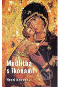 Kniha: Modlitba s ikonami (Henri Nouwen). Paulínky, 2024 Kniha: Modlitba s ikonami (Henri Nouwen). Paulínky, 2024