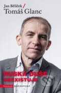 Kniha: Ruská duše neexistuje (Jan Bělíček a Tomáš Glanc). Vyšehrad, 2025 Kniha: Ruská duše neexistuje (Jan Bělíček a Tomáš Glanc). Vyšehrad, 2025
