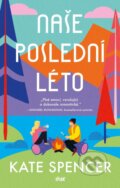 Kniha: Naše poslední léto (Kate Spencer). Ikar CZ, 2025 Kniha: Naše poslední léto (Kate Spencer). Ikar CZ, 2025