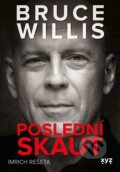 Kniha: Bruce Willis: Poslední skaut (Imrich Rešeta). XYZ, 2025 Kniha: Bruce Willis: Poslední skaut (Imrich Rešeta). XYZ, 2025