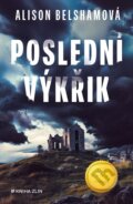 Kniha: Poslední výkřik (Alison Belsham). Kniha Zlín, 2025 Kniha: Poslední výkřik (Alison Belsham). Kniha Zlín, 2025