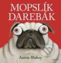 Kniha: Mopslík Darebák (Aaron Blabey). Albatros SK, 2025 Kniha: Mopslík Darebák (Aaron Blabey). Albatros SK, 2025