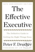 Kniha: The Effective Executive (Peter F. Drucker). HarperOne, 2017 Kniha: The Effective Executive (Peter F. Drucker). HarperOne, 2017