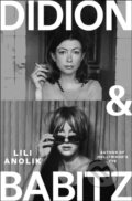 Kniha: Didion & Babitz (Lili Anolik). Atlantic Books, 2024 Kniha: Didion & Babitz (Lili Anolik). Atlantic Books, 2024