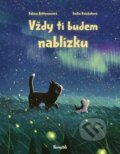 Kniha: Vždy ti budem nablízku (Sabine Bohlmann a Emilia Dziubak). Stonožka, 2025 Kniha: Vždy ti budem nablízku (Sabine Bohlmann a Emilia Dziubak). Stonožka, 2025