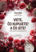Kniha: Viete čo kupujete? A čo jete? (Thilo Bode). Miroslav Spišiak, 2025 Kniha: Viete čo kupujete? A čo jete? (Thilo Bode). Miroslav Spišiak, 2025