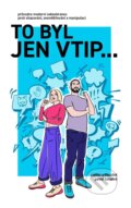 Kniha: To byl jen vtip... (Jasmína Houdek a Pavel Houdek). Universum, 2025 Kniha: To byl jen vtip... (Jasmína Houdek a Pavel Houdek). Universum, 2025