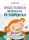 Kniha: Opica Škorica na potulkách po Slovensku (Peter Stoličný). Fortuna Libri, 2025 Kniha: Opica Škorica na potulkách po Slovensku (Peter Stoličný). Fortuna Libri, 2025