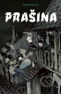 Kniha: Prašina (Vojtěch Matocha). Paseka, 2024 Kniha: Prašina (Vojtěch Matocha). Paseka, 2024