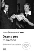 Kniha: Drama pro mikrofon (Lenka Jungmannová). Akropolis, 2024 Kniha: Drama pro mikrofon (Lenka Jungmannová). Akropolis, 2024