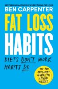 Kniha: Fat Loss Habits (Ben Carpenter). Octopus Publishing Group, 2025 Kniha: Fat Loss Habits (Ben Carpenter). Octopus Publishing Group, 2025