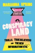 Kniha: Conspiracyland (Marianna Spring). Atlantic Books, 2025 Kniha: Conspiracyland (Marianna Spring). Atlantic Books, 2025