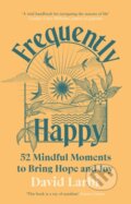 Kniha: Frequently Happy: 52 Mindful Moments to Bring Hope and Joy, 2025 Kniha: Frequently Happy: 52 Mindful Moments to Bring Hope and Joy, 2025