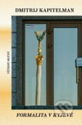 Kniha: Formalita v Kyjěvě (Dmitrij Kapitelman). Větrné mlýny, 2025 Kniha: Formalita v Kyjěvě (Dmitrij Kapitelman). Větrné mlýny, 2025