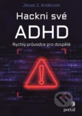 Kniha: Hackni své ADHD (J. Jesse Anderson). Portál, 2025 Kniha: Hackni své ADHD (J. Jesse Anderson). Portál, 2025