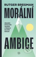 Kniha: Morální ambice (Rutger Bregman). Argo, 2025 Kniha: Morální ambice (Rutger Bregman). Argo, 2025