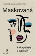 Kniha: Maskovaná (Louise Hannah Belcher). Portál, 2025 Kniha: Maskovaná (Louise Hannah Belcher). Portál, 2025