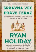 Kniha: Správna vec práve teraz (Ryan Holiday), 2025 Kniha: Správna vec práve teraz (Ryan Holiday), 2025